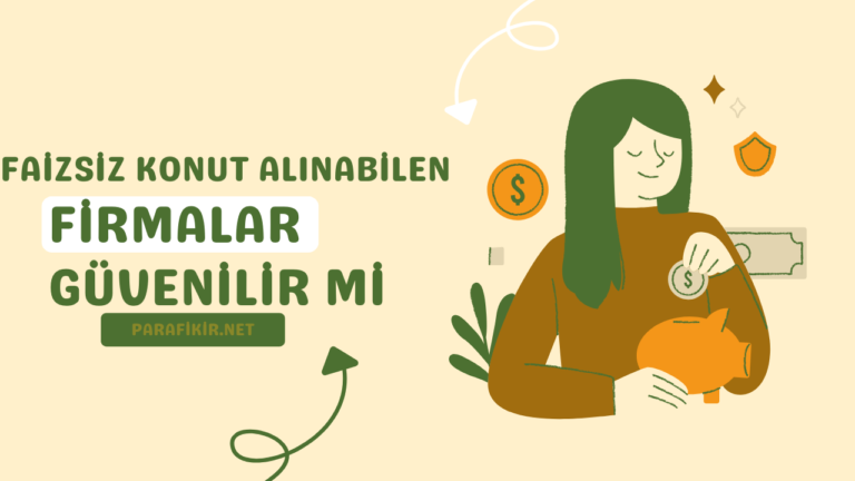 Faizsiz Konut Alınabilen Firmalar Güvenilir Mi